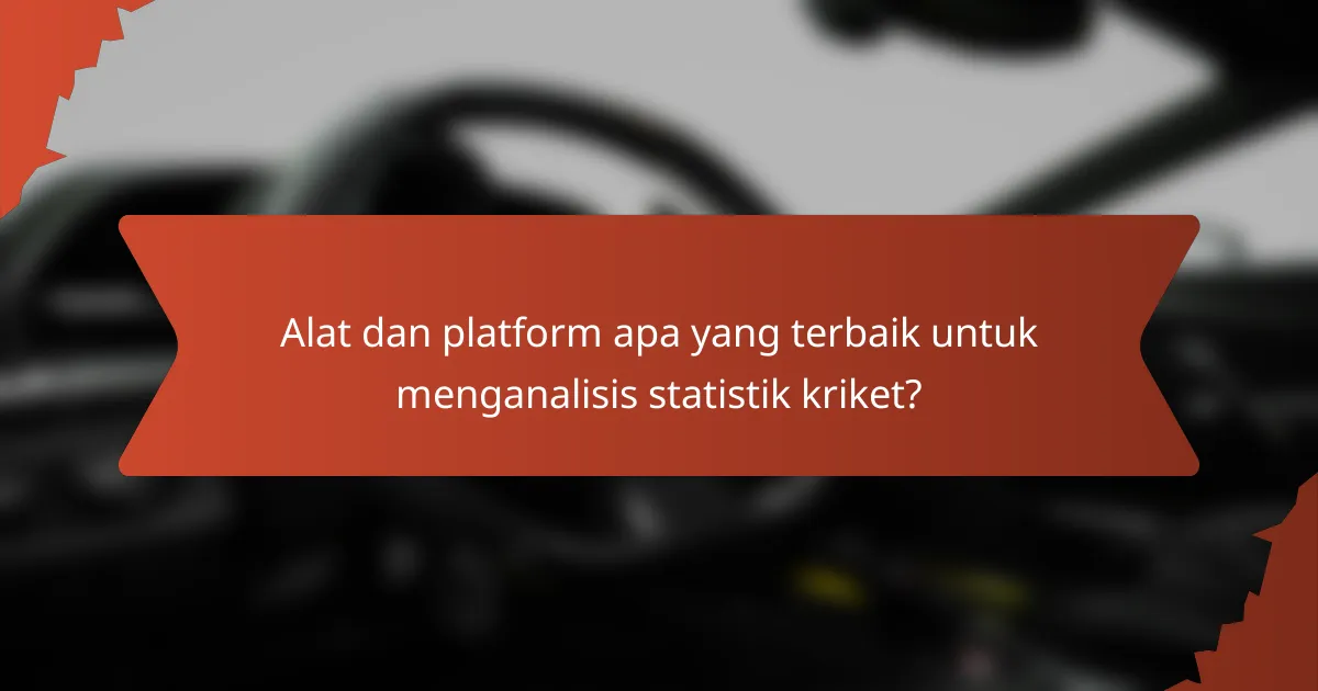 Alat dan platform apa yang terbaik untuk menganalisis statistik kriket?