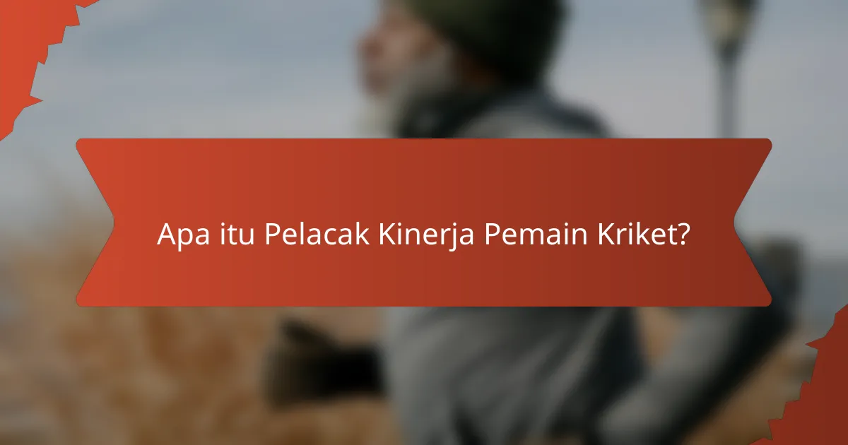 Apa itu Pelacak Kinerja Pemain Kriket?