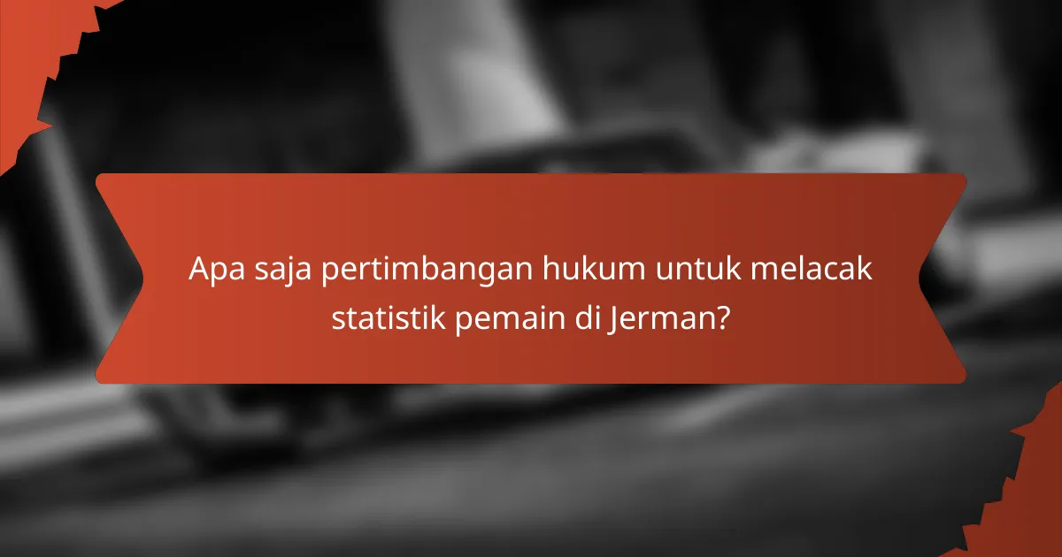 Apa saja pertimbangan hukum untuk melacak statistik pemain di Jerman?