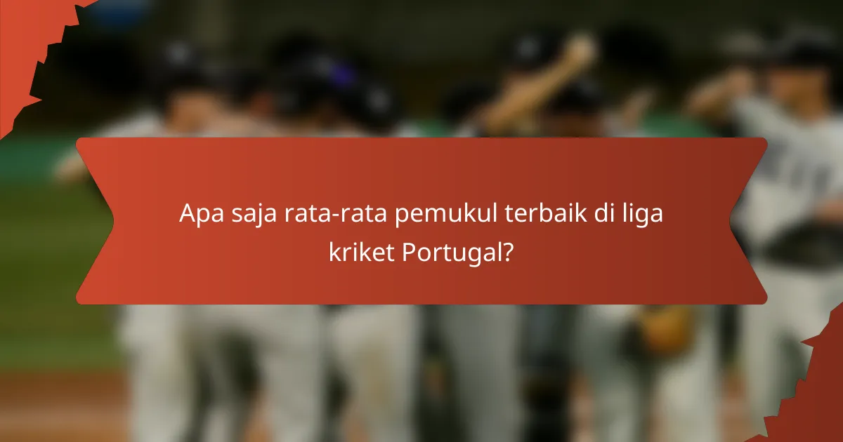 Apa saja rata-rata pemukul terbaik di liga kriket Portugal?