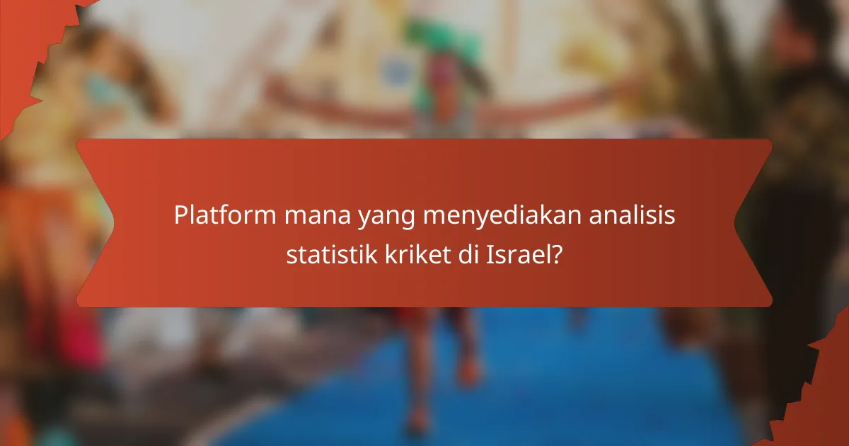 Platform mana yang menyediakan analisis statistik kriket di Israel?